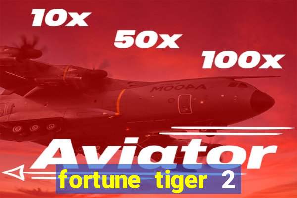 fortune tiger 2 revenge plataforma